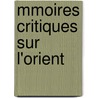 Mmoires Critiques Sur L'Orient by Giuseppe Di Ferrer