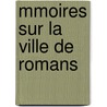 Mmoires Sur La Ville de Romans door Jean-Baptiste Dochier