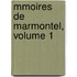 Mmoires de Marmontel, Volume 1