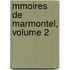 Mmoires de Marmontel, Volume 2