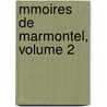 Mmoires de Marmontel, Volume 2 door Maurice Tourneux