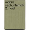 Mobile. Sachunterricht 2. Nord door Onbekend