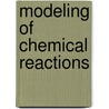 Modeling Of Chemical Reactions door R.W. Carr