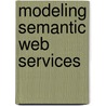 Modeling Semantic Web Services door Jos De Bruijn