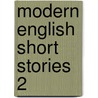 Modern English Short Stories 2 door Onbekend