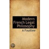 Modern French Legal Philosophy door Alfred Jules Emile Fouillee