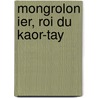 Mongrolon Ier, Roi Du Kaor-Tay door Simon Boub e