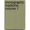 Monographic Medicine, Volume 1 by Unknown