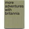 More Adventures with Britannia door Roger Louis