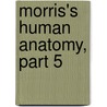 Morris's Human Anatomy, Part 5 door Onbekend