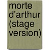 Morte D'Arthur (Stage Version) door Thomas Malory