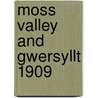 Moss Valley And Gwersyllt 1909 door Derrick Pratt