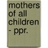 Mothers of All Children - Ppr.