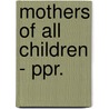 Mothers of All Children - Ppr. door Elizabeth J. Clapp