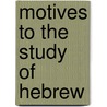 Motives to the Study of Hebrew door Thomas Burgess