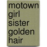 Motown Girl Sister Golden Hair by Johnnie Sue Bridges