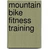 Mountain Bike Fitness Training door John Metcalfe