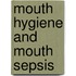Mouth Hygiene And Mouth Sepsis