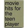 Movie Hits For The Teen Player door Onbekend