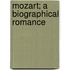 Mozart; A Biographical Romance