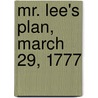 Mr. Lee's Plan, March 29, 1777 door George Henry Moore