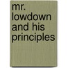 Mr. Lowdown and His Principles by Fred Cato