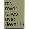 Mr. Rover Takes Over (Level 1) by Grace Maccarone