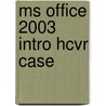 Ms Office 2003 Intro Hcvr Case door Thomas J. Cashman