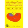 Multi-Mega-Trans-Metamorphosis door Yang-Un Moon Eiman