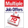 Multiple Job Offers In 10 Days door Jonathan R. Price