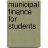 Municipal Finance For Students door A. Municipal Accountant