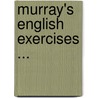 Murray's English Exercises ... by Lindley Murray