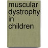 Muscular Dystrophy in Children door Irwin M. Siegel