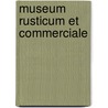 Museum Rusticum Et Commerciale by Royal Society O