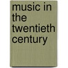 Music In The Twentieth Century door Jane G. Austin