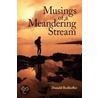 Musings Of A Meandering Stream door Donald Redheffer