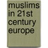 Muslims in 21st Century Europe