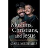 Muslims, Christians, and Jesus door Stephen Sorenson