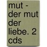Mut - Der Mut Der Liebe. 2 Cds door Set Osho