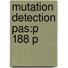 Mutation Detection Pas:p 188 P door Forrest Cotton Edkins