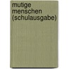 Mutige Menschen (Schulausgabe) by Christian Nürnberger