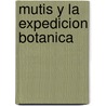 Mutis y la Expedicion Botanica door Gonzalo Espana