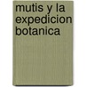 Mutis y la Expedicion Botanica by Gonzalo Espana