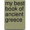 My Best Book Of Ancient Greece door Deborah Murrell