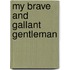 My Brave and Gallant Gentleman