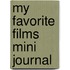 My Favorite Films Mini Journal