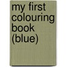 My First Colouring Book (Blue) door Onbekend