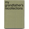 My Grandfather's Recollections door John Lapka