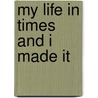 My Life In Times And I Made It door Ruthie Lee Willis