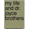 My Life and Dr. Joyce Brothers by Kelly Cherry